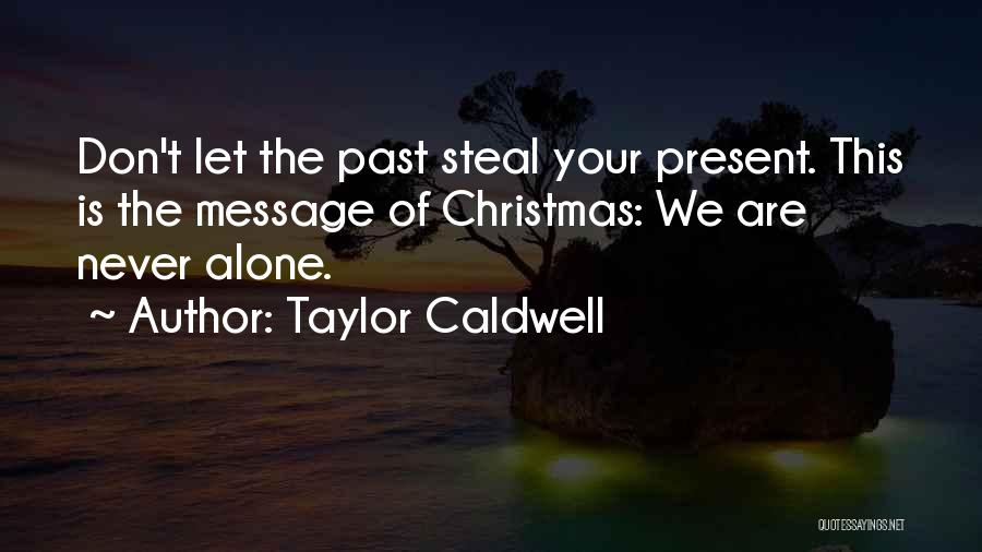 Alone In Christmas Quotes By Taylor Caldwell