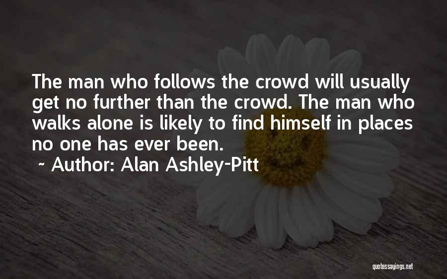 Alone In Crowd Quotes By Alan Ashley-Pitt