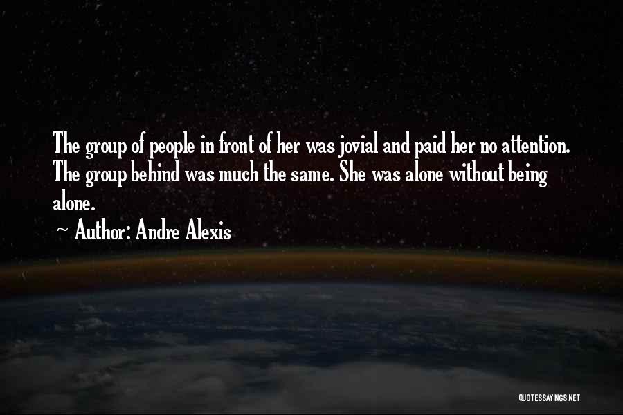 Alone In Crowd Quotes By Andre Alexis