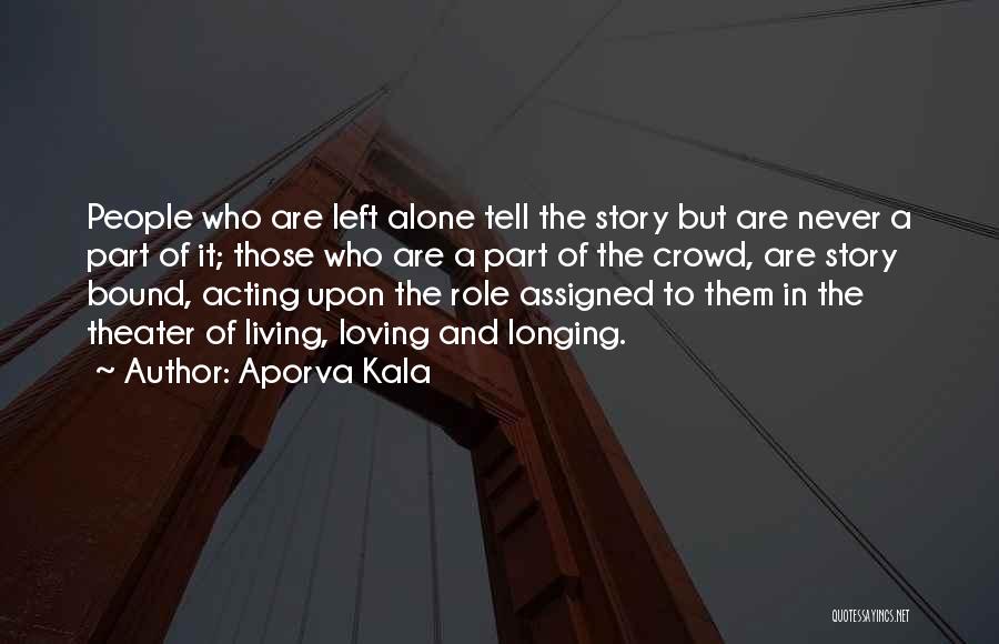 Alone In Crowd Quotes By Aporva Kala