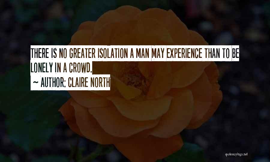 Alone In Crowd Quotes By Claire North