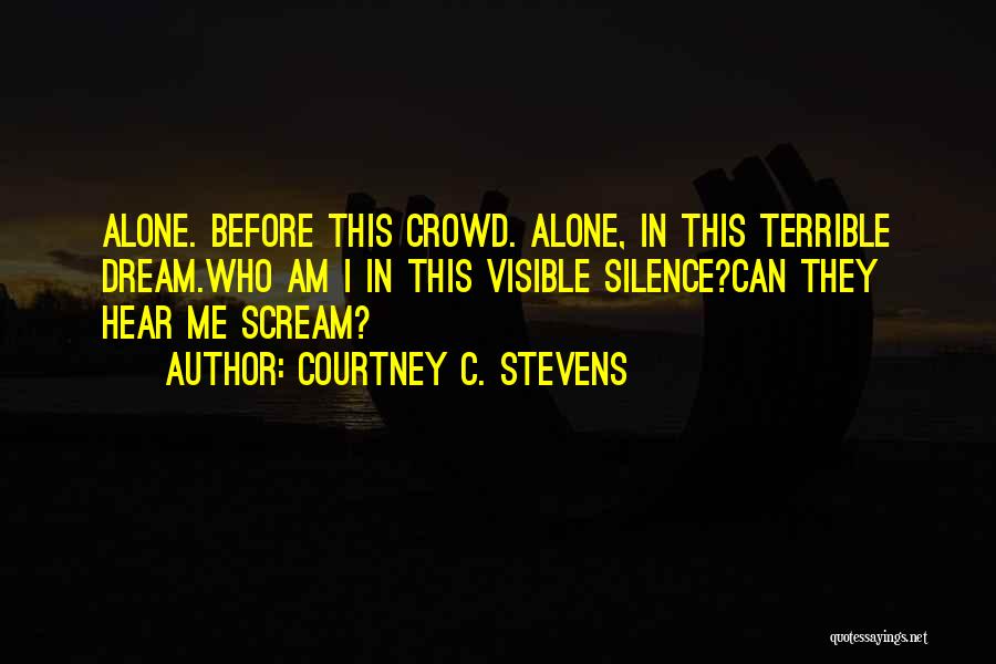 Alone In Crowd Quotes By Courtney C. Stevens