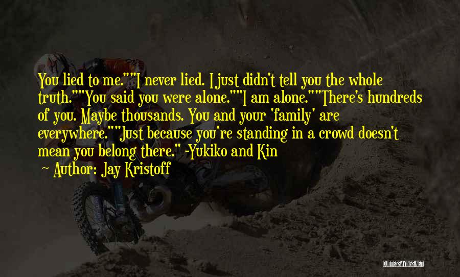 Alone In Crowd Quotes By Jay Kristoff