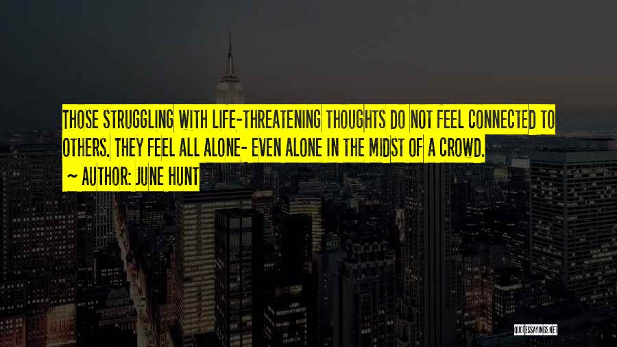 Alone In Crowd Quotes By June Hunt