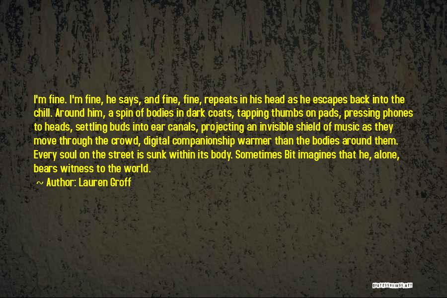 Alone In Crowd Quotes By Lauren Groff