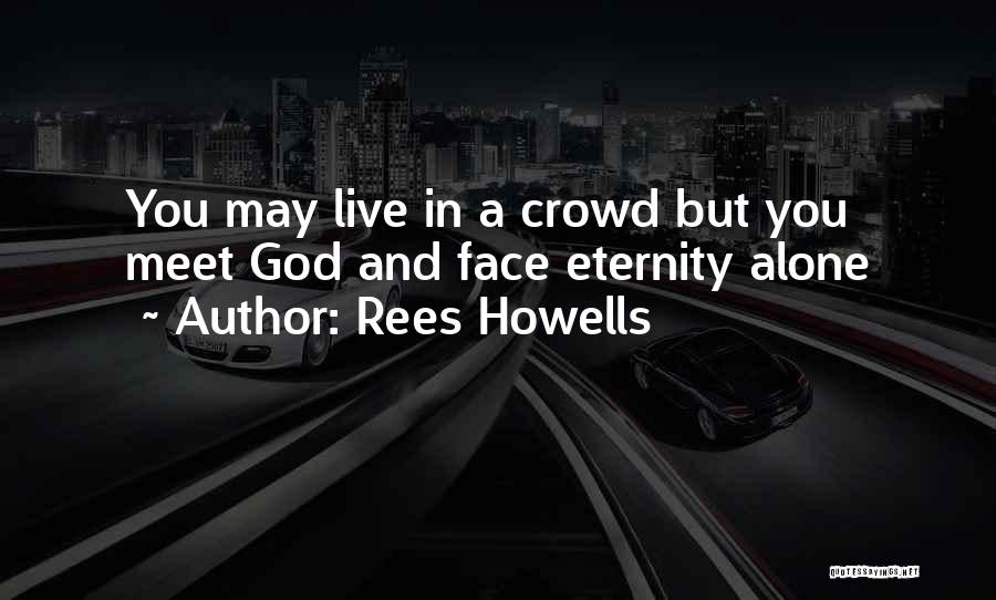 Alone In Crowd Quotes By Rees Howells