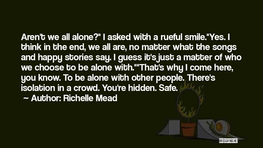 Alone In Crowd Quotes By Richelle Mead