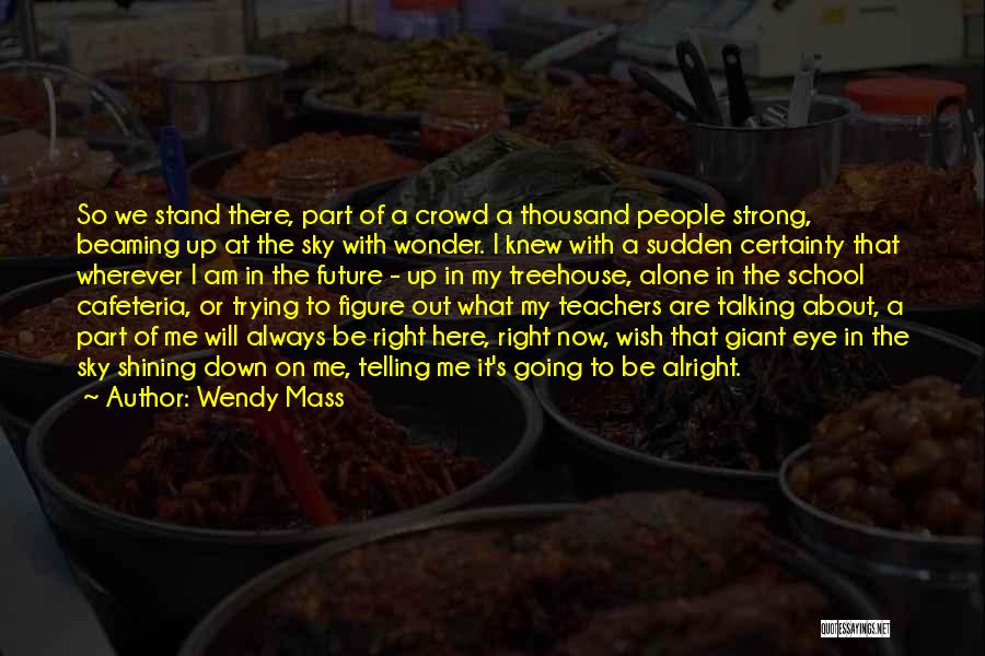 Alone In Crowd Quotes By Wendy Mass