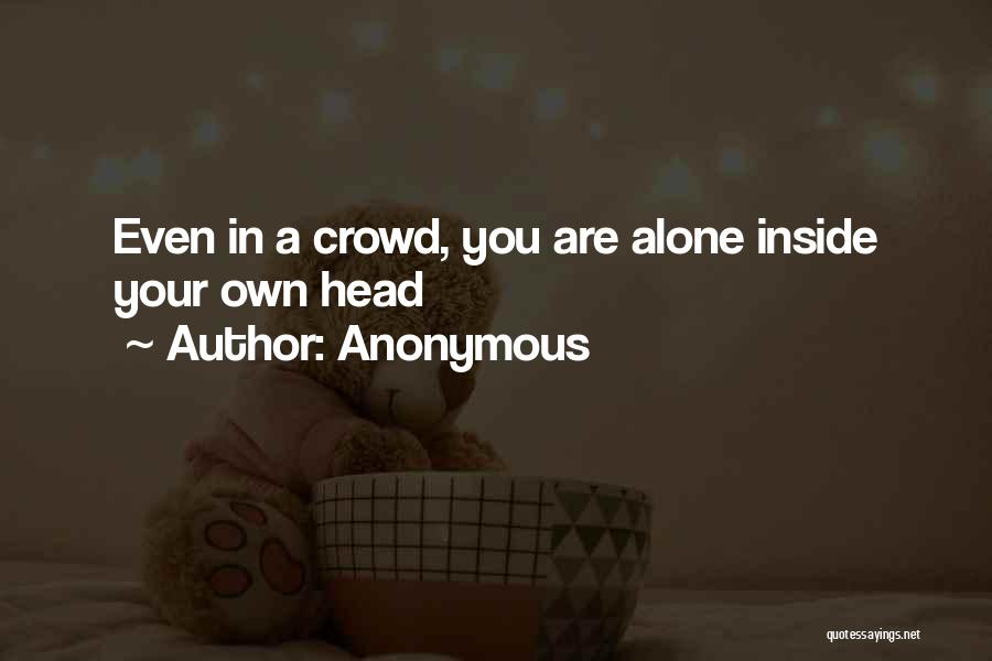 Alone In Life Quotes By Anonymous