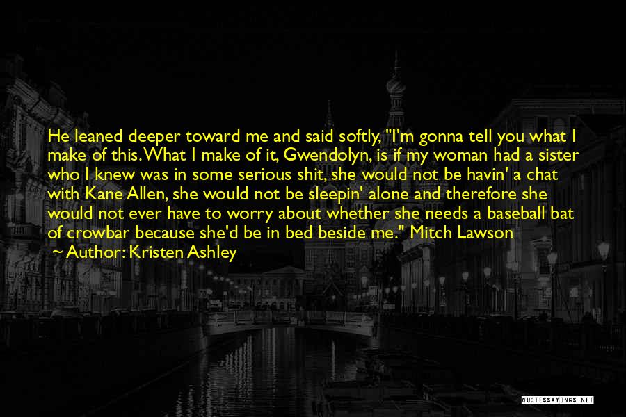 Alone In My Bed Quotes By Kristen Ashley