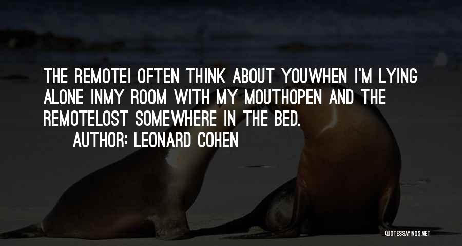 Alone In My Bed Quotes By Leonard Cohen