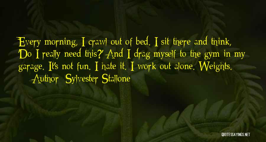 Alone In My Bed Quotes By Sylvester Stallone