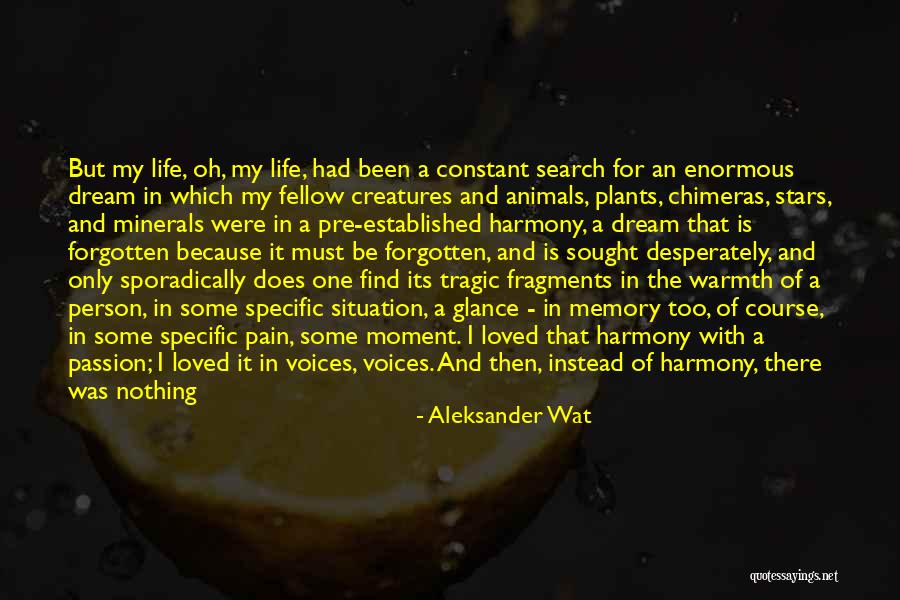 Alone In My Life Quotes By Aleksander Wat Alone In My Life Quotes By Aleksander Wat