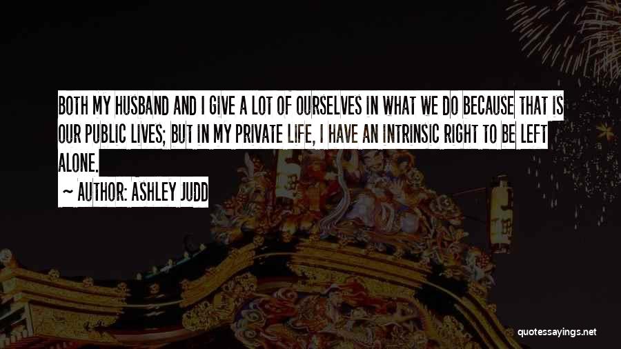 Alone In My Life Quotes By Ashley Judd