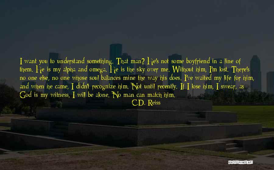 Alone In My Life Quotes By C.D. Reiss