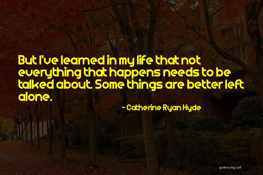 Alone In My Life Quotes By Catherine Ryan Hyde Alone In My Life Quotes By Catherine Ryan Hyde