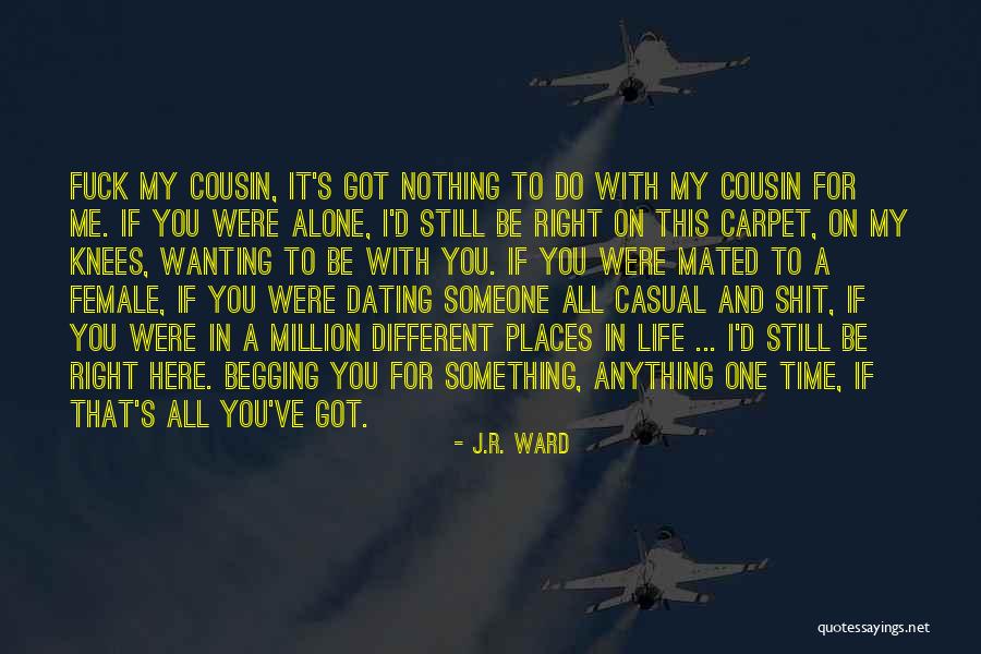 Alone In My Life Quotes By J.R. Ward Alone In My Life Quotes By J.R. Ward