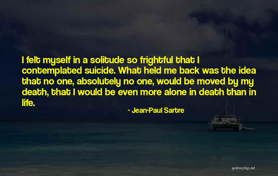 Alone In My Life Quotes By Jean-Paul Sartre Alone In My Life Quotes By Jean-Paul Sartre