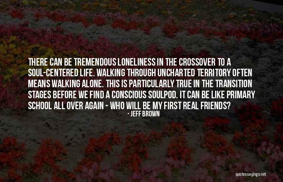 Alone In My Life Quotes By Jeff Brown Alone In My Life Quotes By Jeff Brown