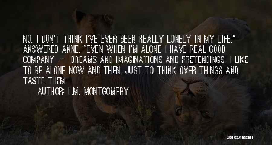 Alone In My Life Quotes By L.M. Montgomery