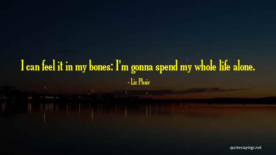 Alone In My Life Quotes By Liz Phair