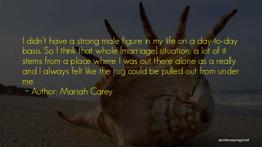 Alone In My Life Quotes By Mariah Carey