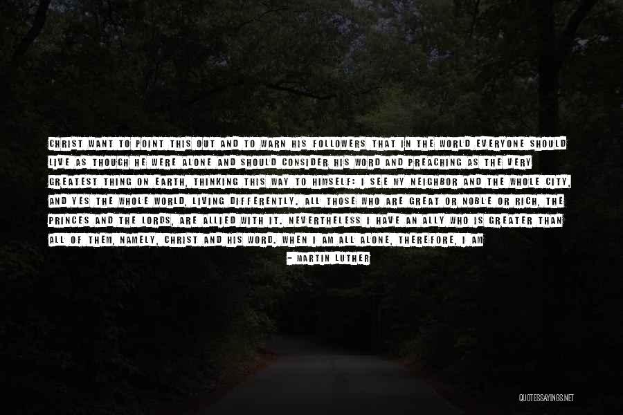 Alone In My Life Quotes By Martin Luther Alone In My Life Quotes By Martin Luther