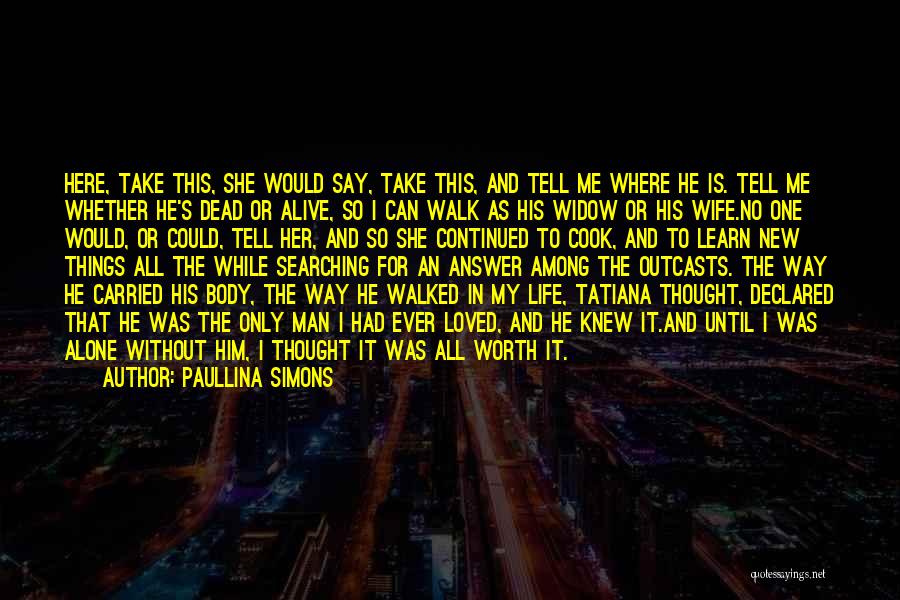 Alone In My Life Quotes By Paullina Simons
