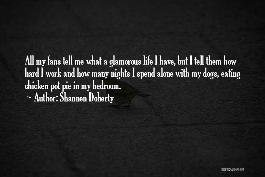 Alone In My Life Quotes By Shannen Doherty