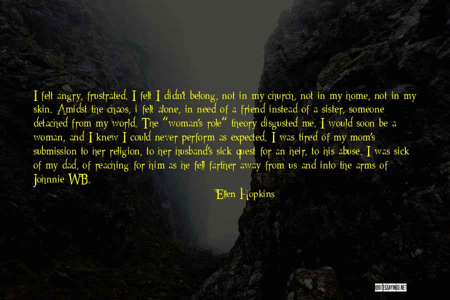 Alone In My World Quotes By Ellen Hopkins Alone In My World Quotes By Ellen Hopkins
