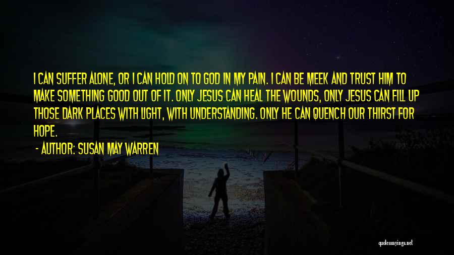 Alone In The Dark Quotes By Susan May Warren