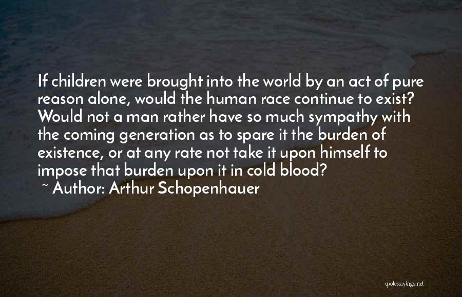 Alone In This Cold World Quotes By Arthur Schopenhauer