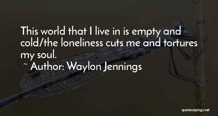 Alone In This Cold World Quotes By Waylon Jennings