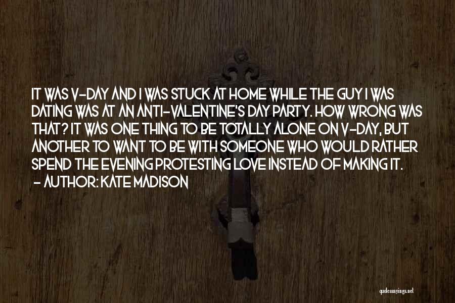 Alone In Valentines Day Quotes By Kate Madison