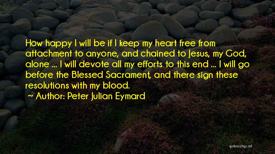 Alone N Happy Quotes By Peter Julian Eymard