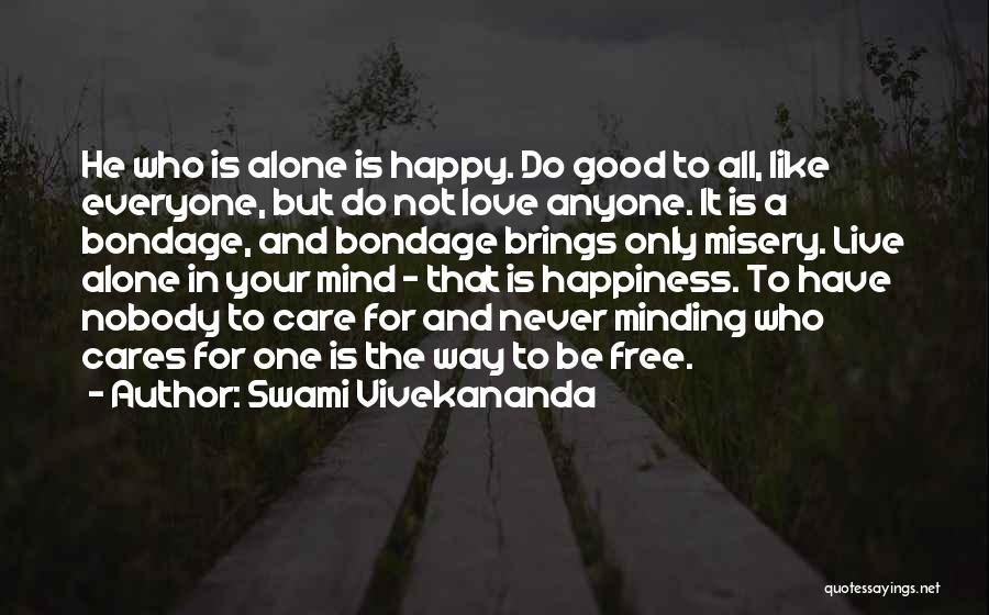 Alone Nobody Cares Quotes By Swami Vivekananda