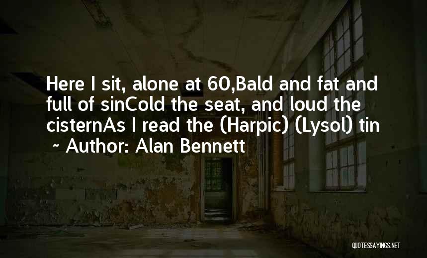 Alone On Your Birthday Quotes By Alan Bennett