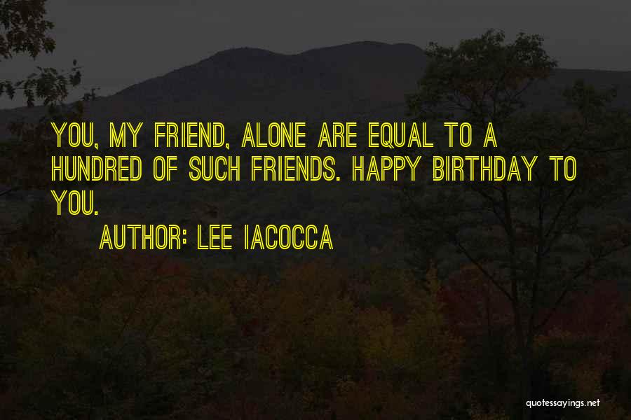 Alone On Your Birthday Quotes By Lee Iacocca