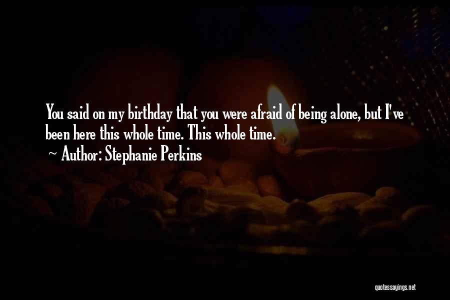 Alone On Your Birthday Quotes By Stephanie Perkins