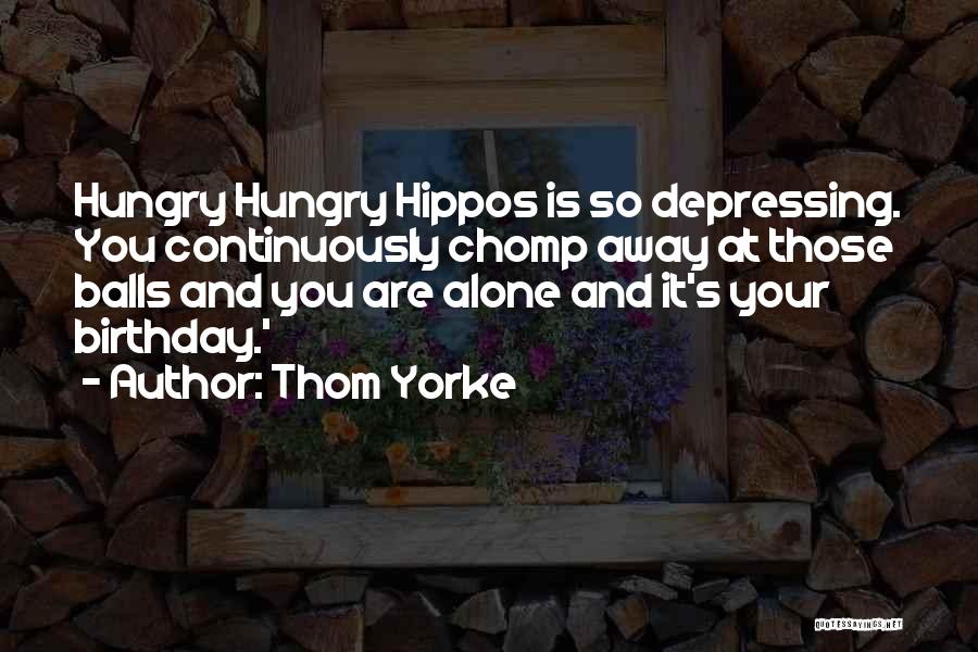 Alone On Your Birthday Quotes By Thom Yorke