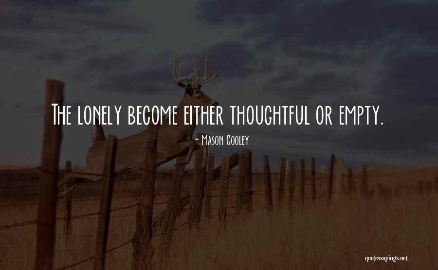 Alone Or Lonely Quotes By Mason Cooley Alone Or Lonely Quotes By Mason Cooley
