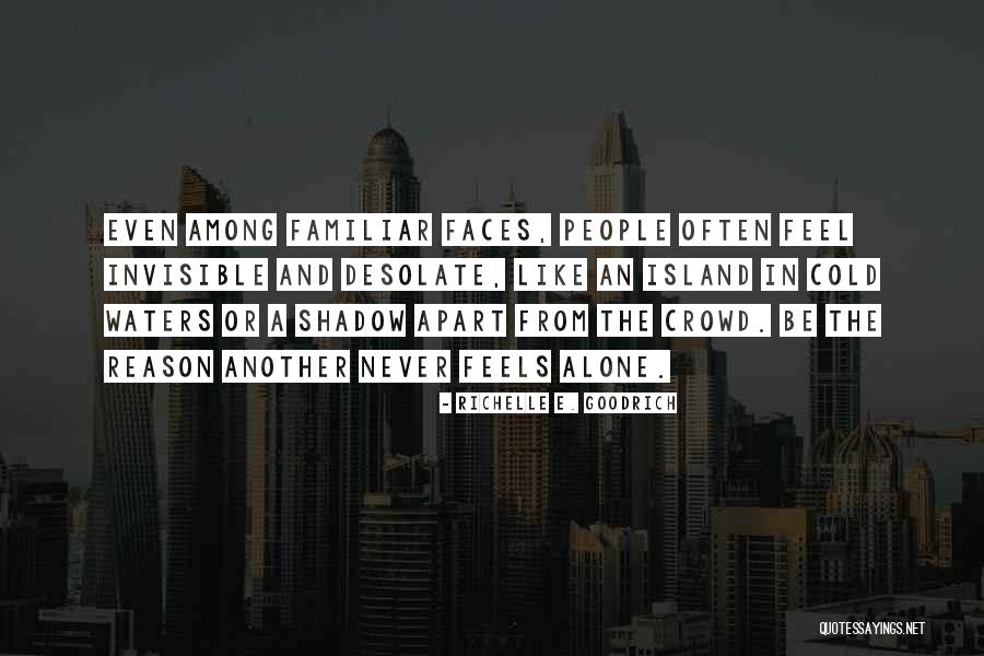 Alone Or Lonely Quotes By Richelle E. Goodrich Alone Or Lonely Quotes By Richelle E. Goodrich