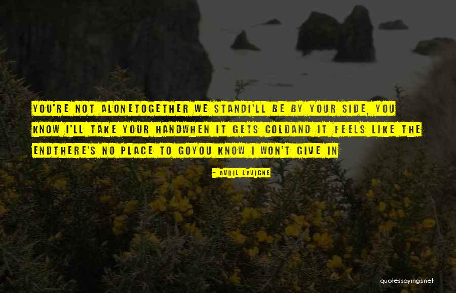 Alone Or Together Inspirational Quotes By Avril Lavigne Alone Or Together Inspirational Quotes By Avril Lavigne