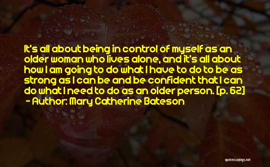 Alone Person Quotes By Mary Catherine Bateson