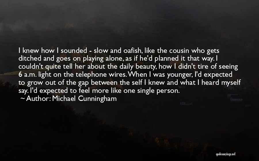 Alone Person Quotes By Michael Cunningham