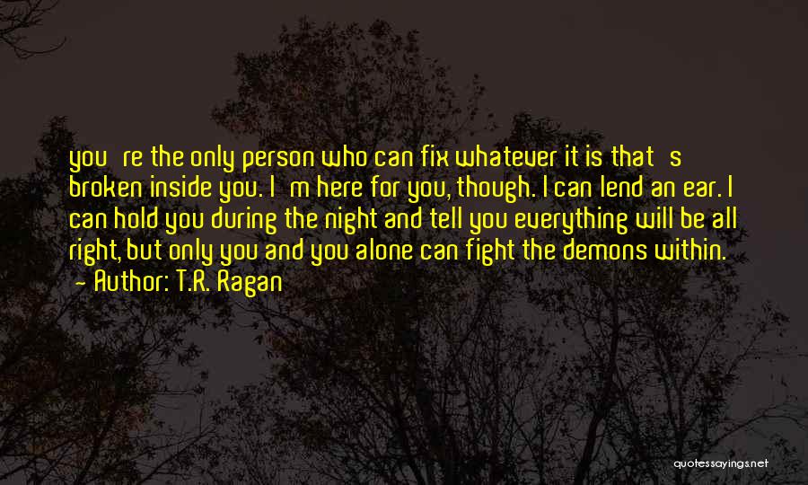 Alone Person Quotes By T.R. Ragan