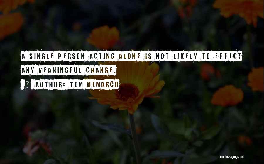 Alone Person Quotes By Tom DeMarco