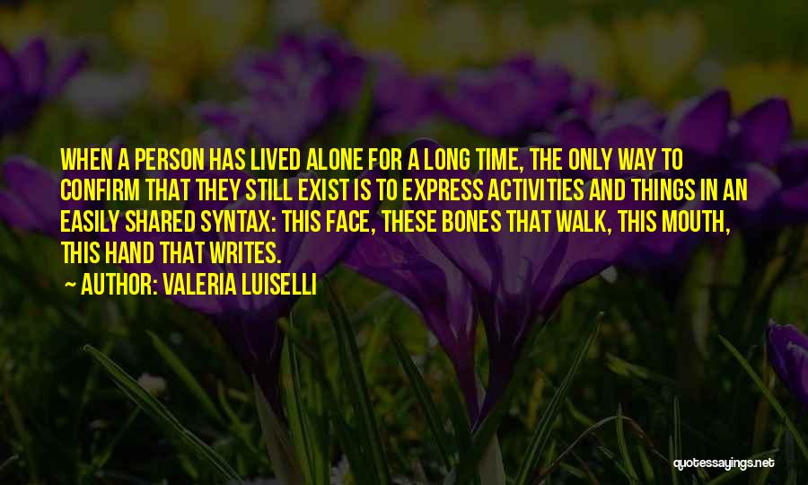 Alone Person Quotes By Valeria Luiselli