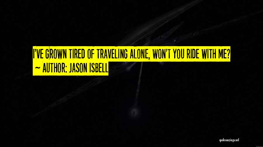 Alone Quotes By Jason Isbell