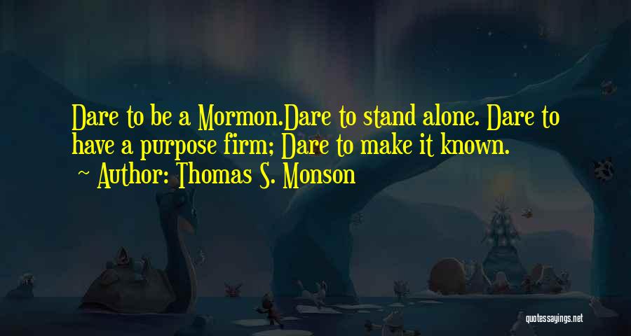 Alone Quotes By Thomas S. Monson